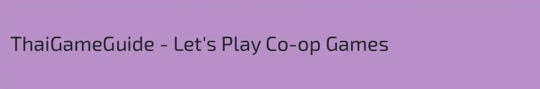 ThaiGameGuide - Let's Play Co-op Games